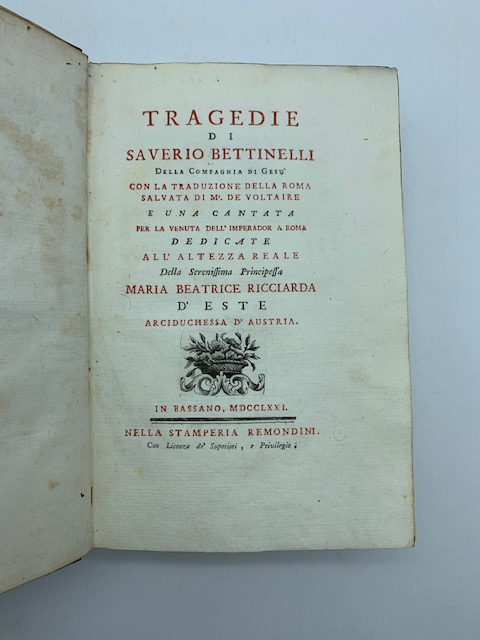 Tragedie di Saverio Bettinelli della compagnia di Gesù con la traduzione della Roma salvata di Mr. de Voltaire